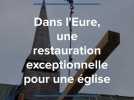 Dans l'Eure, une restauration exceptionnelle pour une église