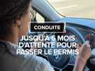 Jusqu'à 8 mois d'attente pour pouvoir passer son permis de conduire