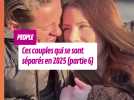 Ces célèbres couples qui se sont séparés en 2025