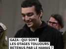 Gaza : qui sont les otages toujours retenus par le Hamas ?