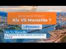 Aix Vs Marseille : La Provence et ses experts ouvrent le débat