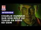 Charlie Hunnam revient sur son rôle d'Ed Gein dans 