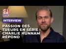 Pourquoi une telle passion des tueurs en série ? Charlie Hunnam, alias Ed Gein, donne une explication