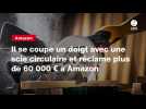 VIDEO. Il se coupe un doigt avec une scie circulaire et réclame plus de 60 000 ¬ à Amazon