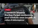 VIDEO. L'ancienne députée Eva Son-Forget condamnée pour conduite sous cocaïne et refus d'obtempérer