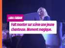 Lara Fabian réalise le rêve d'une jeune chanteuse de 15 ans. Elle l'invite sur scène.