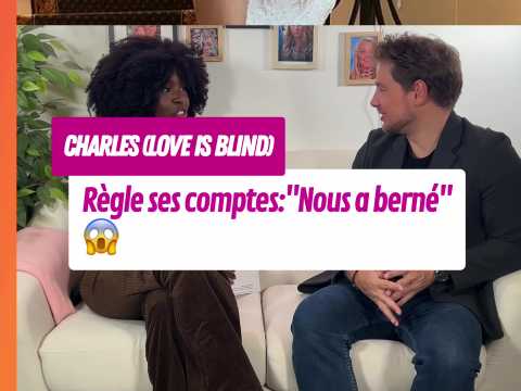 VIDEO : Nous a bern Charles (Love Is Blind…