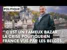 « C'est un fameux bazar chez vous aussi ! » : la crise politique française vue par les Belges