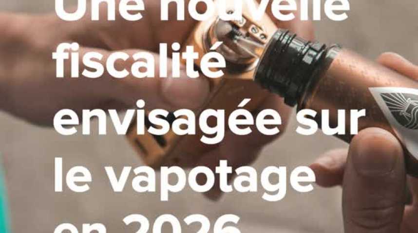 Une nouvelle fiscalité envisagée sur le vapotage en 2026