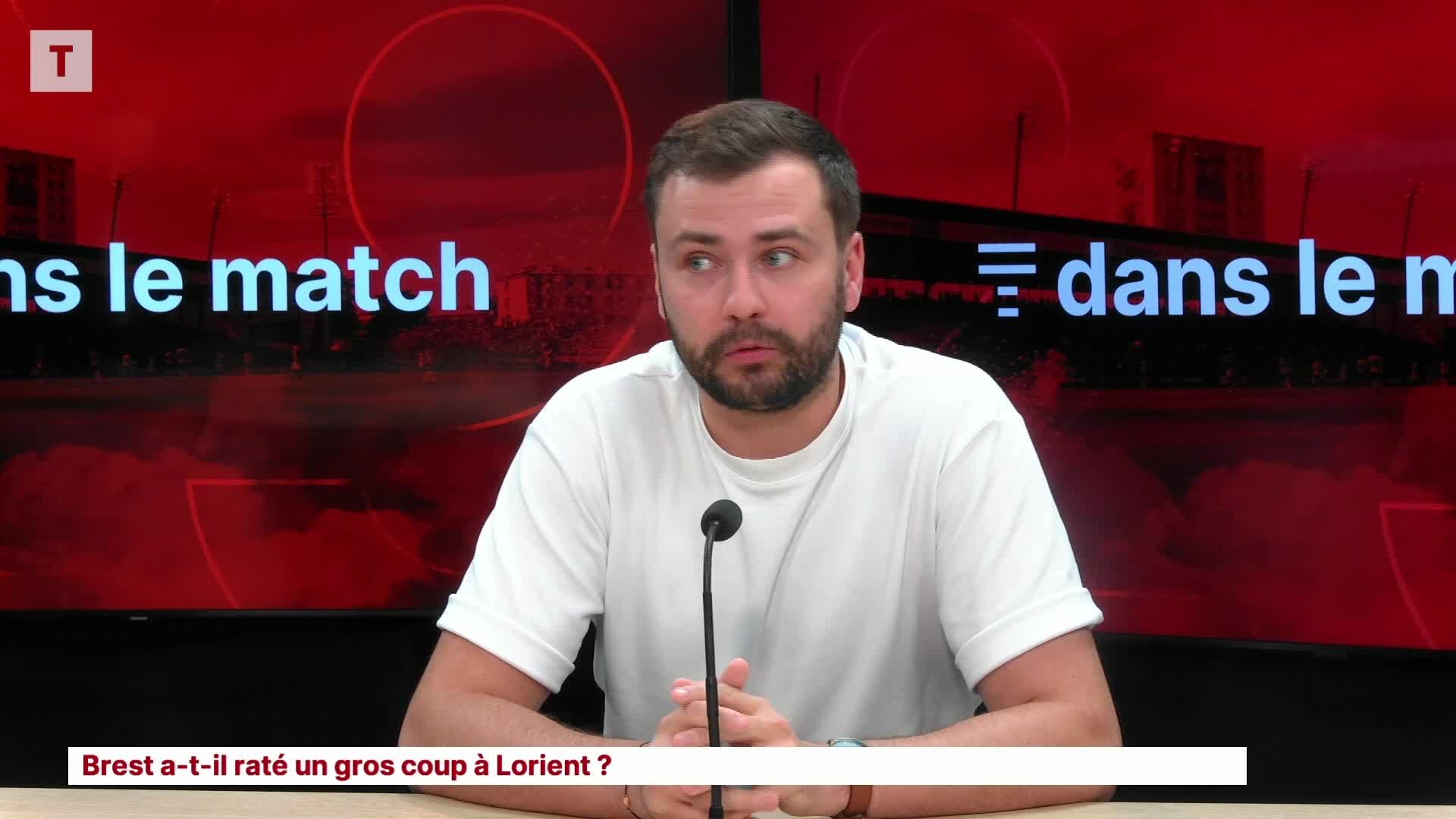 « T dans le match » : Brest est-il passé à côté d’un gros coup à Lorient ?