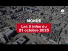 VIDEO. Les 5 infos Monde du 21 octobre 2025