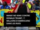 Manif No King contre Donald Trump : 7 millions d'Américains dans les rues