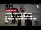 VIDEO. « Nous sommes devenus parents » : Louis Sarkozy annonce la naissance de son fils