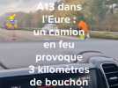 A13 dans l'Eure : un camion en feu provoque 3 kilomètres de bouchon