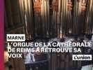 L'orgue de la cathédrale de Reims a retrouvé sa voix