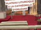 Catholiques - L'espace liturgique de la cathédrale d'Orléans, dans son jus depuis 50 ans, va être rénové : un chantier à 650.000 euros