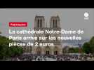 VIDEO. La cathédrale Notre-Dame de Paris arrive sur les nouvelles pièces de 2 euros