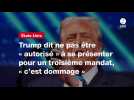 VIDEO. Trump dit ne pas être « autorisé » à se présenter pour un troisième mandat, « c'est dommage »