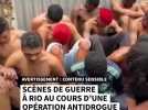 Scènes de guerre à Rio au cours d'une opération antidrogue