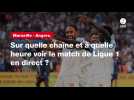 VIDÉO. Marseille - Angers : sur quelle chaîne et à quelle heure voir le match de Ligue 1 en direct ?