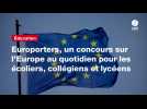 VIDEO. Europorters, un concours sur l'Europe au quotidien pour les écoliers, collégiens et lycéens