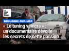 « Le tuning vaincra » : un documentaire tourné à Boulogne dévoile les secrets de cette passion automobile