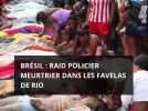 Brésil : raid policier meurtrier dans les favelas de Rio