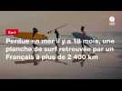 VIDEO. Perdue en mer il y a 18 mois, une planche de surf retrouvée par un Français à plus de 2 400 km
