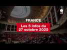 VIDEO. Les 5 infos France du 27 octobre 2025