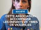 Cette association accompagne les enfants victimes de violences