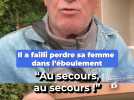 "J'ai retrouvé mon épouse coincée entre son lit et la commode avec de la boue partout": Gilbert, 70 ans, raconte