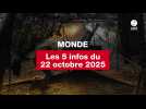 VIDEO. Les 5 infos Monde du 22 octobre 2025