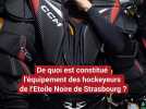 « On dirait presque un sumo » : les hockeyeurs de l'Étoile Noire de Strasbourg nous présentent leur équipement