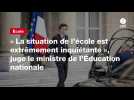 VIDEO. « La situation de l'école est extrêmement inquiétante », juge le ministre de l'Éducation nationale