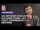 Agustin Galiana de retour dans "Ici tout commence" ? Le comédien répond
