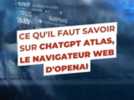 Informatique - Ce qu'il faut savoir sur le nouveau navigateur web ChatGPT Atlas, lancé par OpenAI
