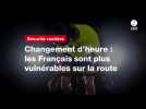 VIDEO. Changement d'heure : les Français sont plus vulnérables sur la route