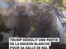 Trump démolit une partie de la Maison Blanche pour construire sa salle de bal