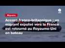 VIDEO. Accord franco-britannique : un migrant expulsé vers la France est retourné au Royaume-Uni en bateau