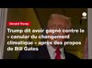 VIDEO. Trump dit avoir gagné contre le « canular du changement climatique » après des propos de Bill Gates