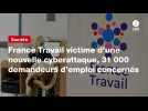 VIDEO. France Travail victime d'une nouvelle cyberattaque, 31 000 demandeurs d'emploi concernés