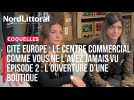 COQUELLES | Cité Europe : le centre commercial comme vous ne l'avez jamais vu | Épisode 2 : L'ouverture d'une boutique