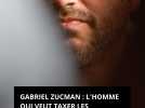 Gabriel Zucman : l'homme qui veut taxer les milliardaires. The economist