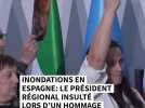 "Assassin!" "Lâche!" : le président régional insulté lors d'un hommage aux victimes des inondations en Espagne