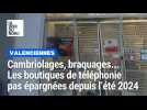 Cambriolages, braquages : les magasins de téléphonie de Valenciennes pas épargnées depuis l'été 2024