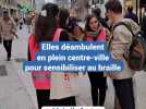 Elles déambulent en plein centre-ville pour sensibiliser à la lecture du braille