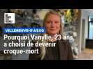 Vanylle, 23 ans, croque-mort par vocation