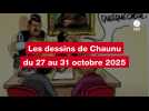 VIDEO. Les dessins de Chaunu du 27 au 31 octobre 2025