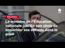 VIDEO. Le ministre de l'Éducation nationale justifie son choix de scolariser ses enfants dans le privé
