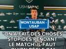 Montauban - USAP : "on a fait des choses stupides pendant le match, il faut qu'on règle ça"